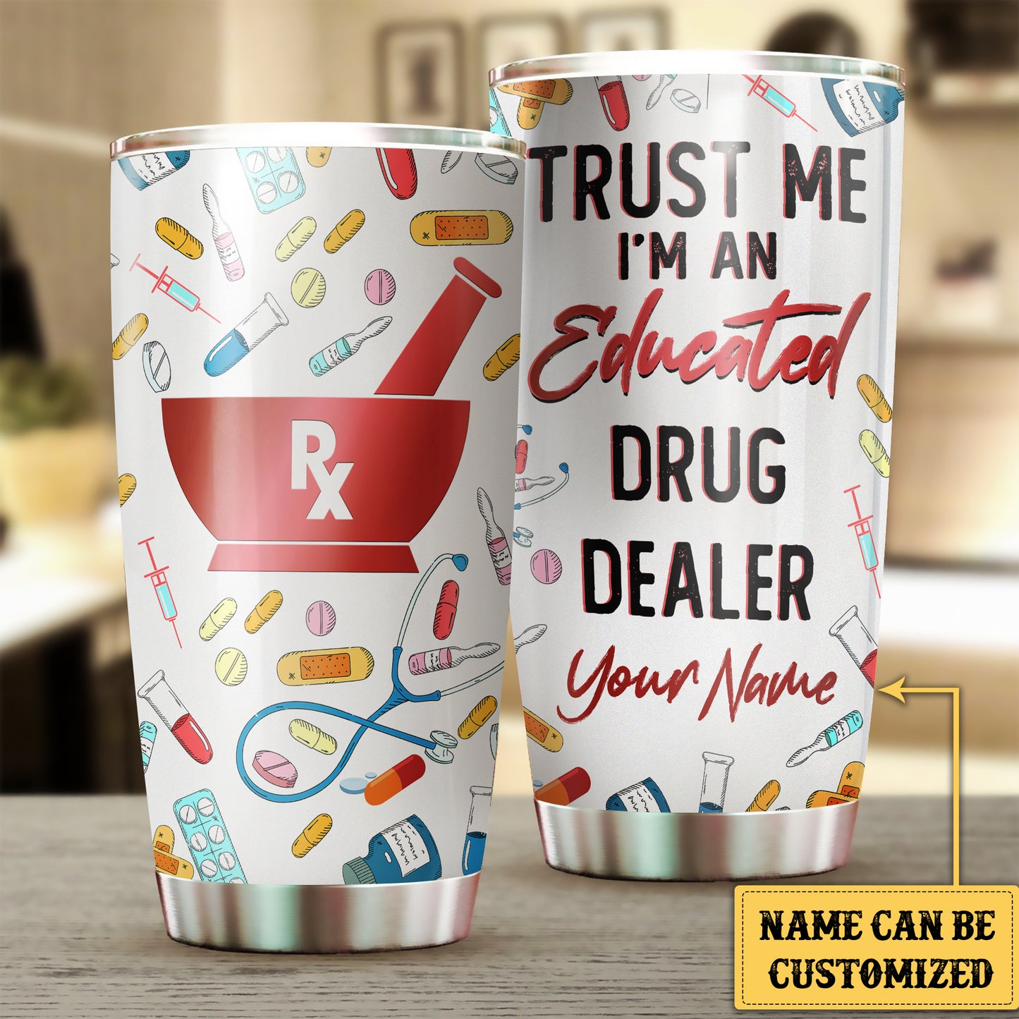 Personalized Trust Me I'm An Educated Drug Dealer Tumbler