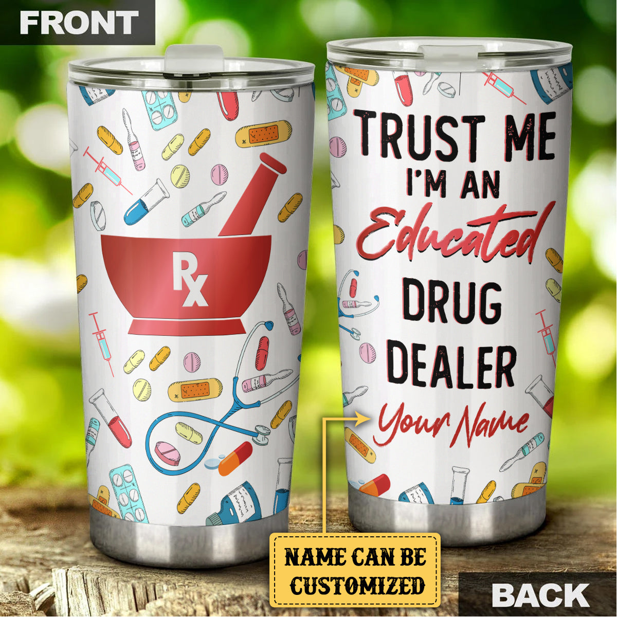 Personalized Trust Me I'm An Educated Drug Dealer Tumbler