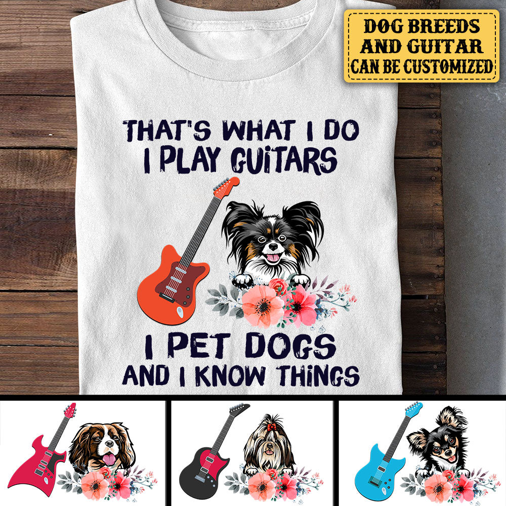 Personalized That's What I Do I Play Guitars I Pet Dogs Shirt