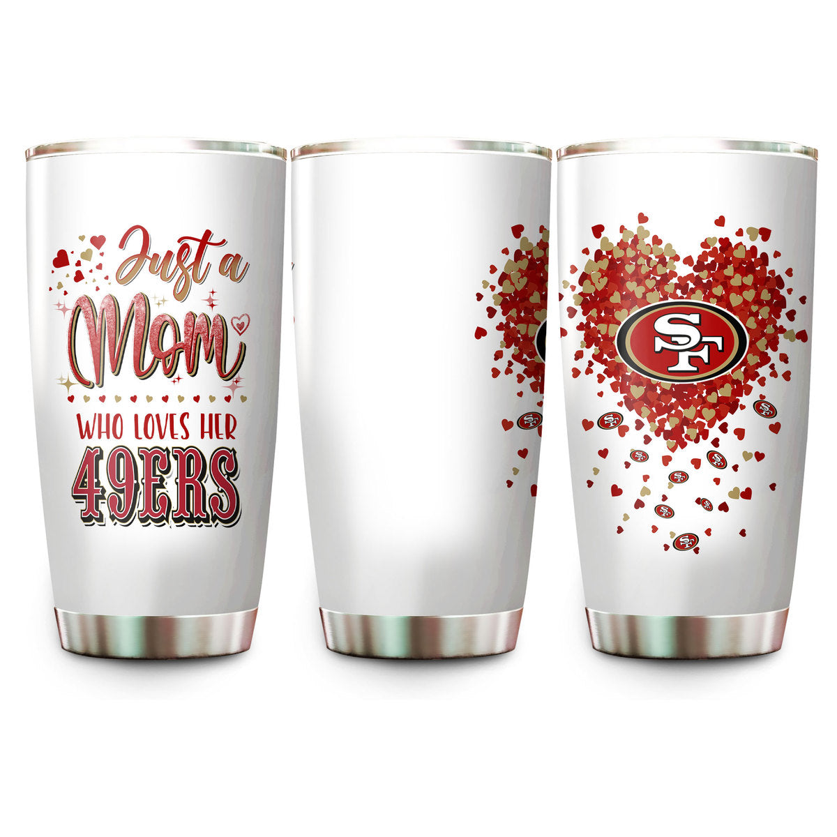Just A Mom Who Loves Her San Francisco Football Tumbler - Best Gift For Mother's Day (PLDPEG)