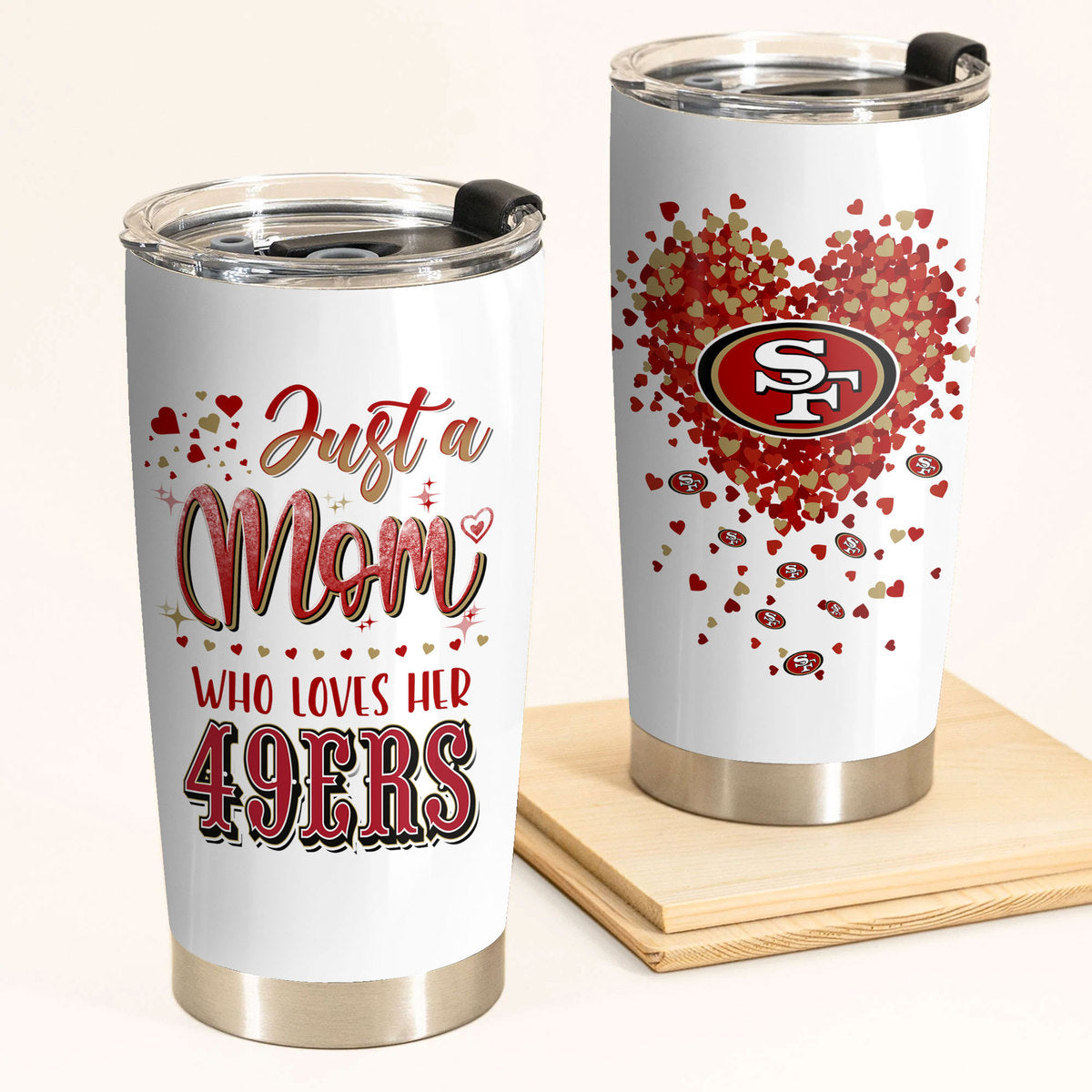 Just A Mom Who Loves Her San Francisco Football Tumbler - Best Gift For Mother's Day (PLDPEG)