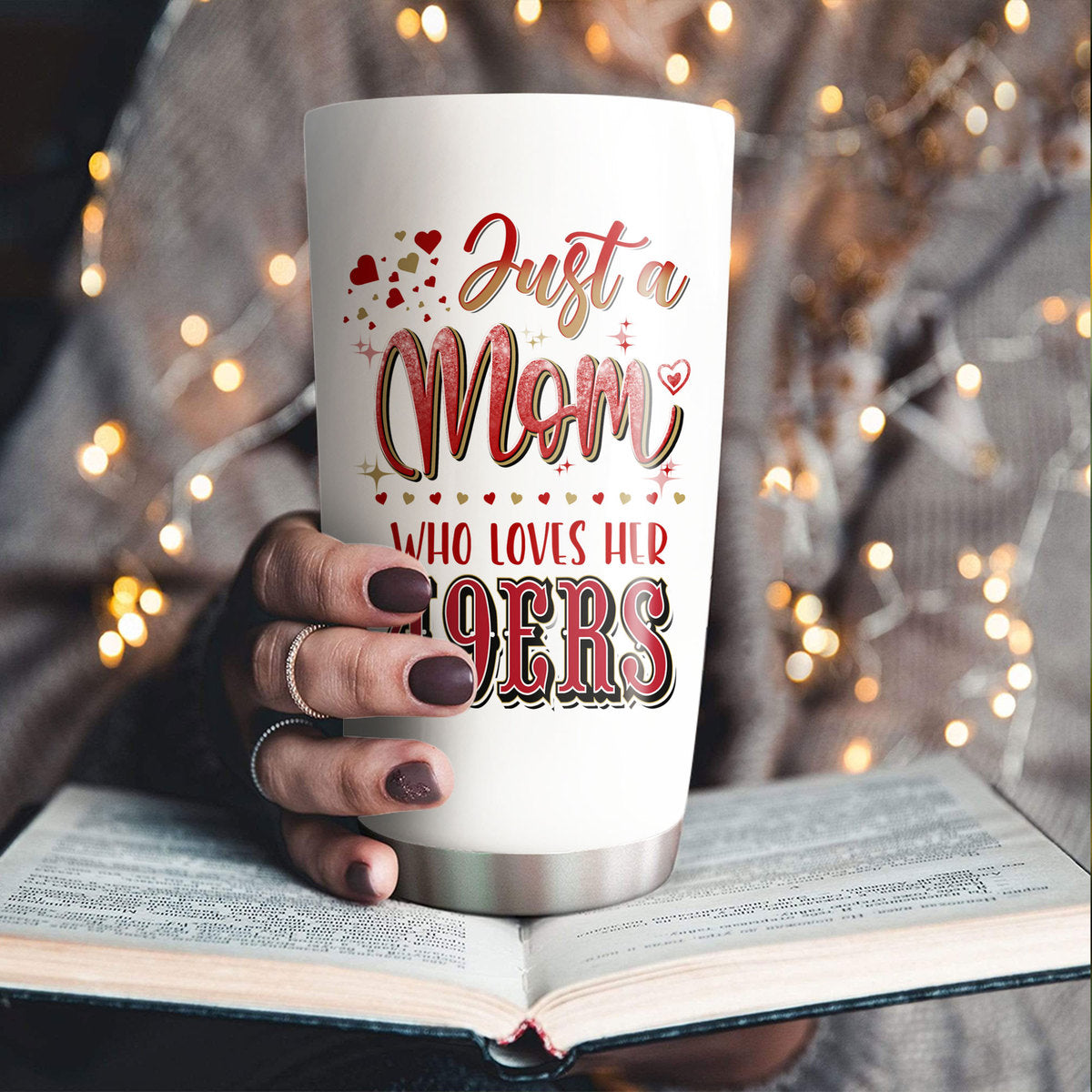 Just A Mom Who Loves Her San Francisco Football Tumbler - Best Gift For Mother's Day (PLDPEG)