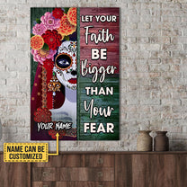 Personalized Let Your Faith Be Bigger Than Your Fear Day Of The Dead Poster & Canvas