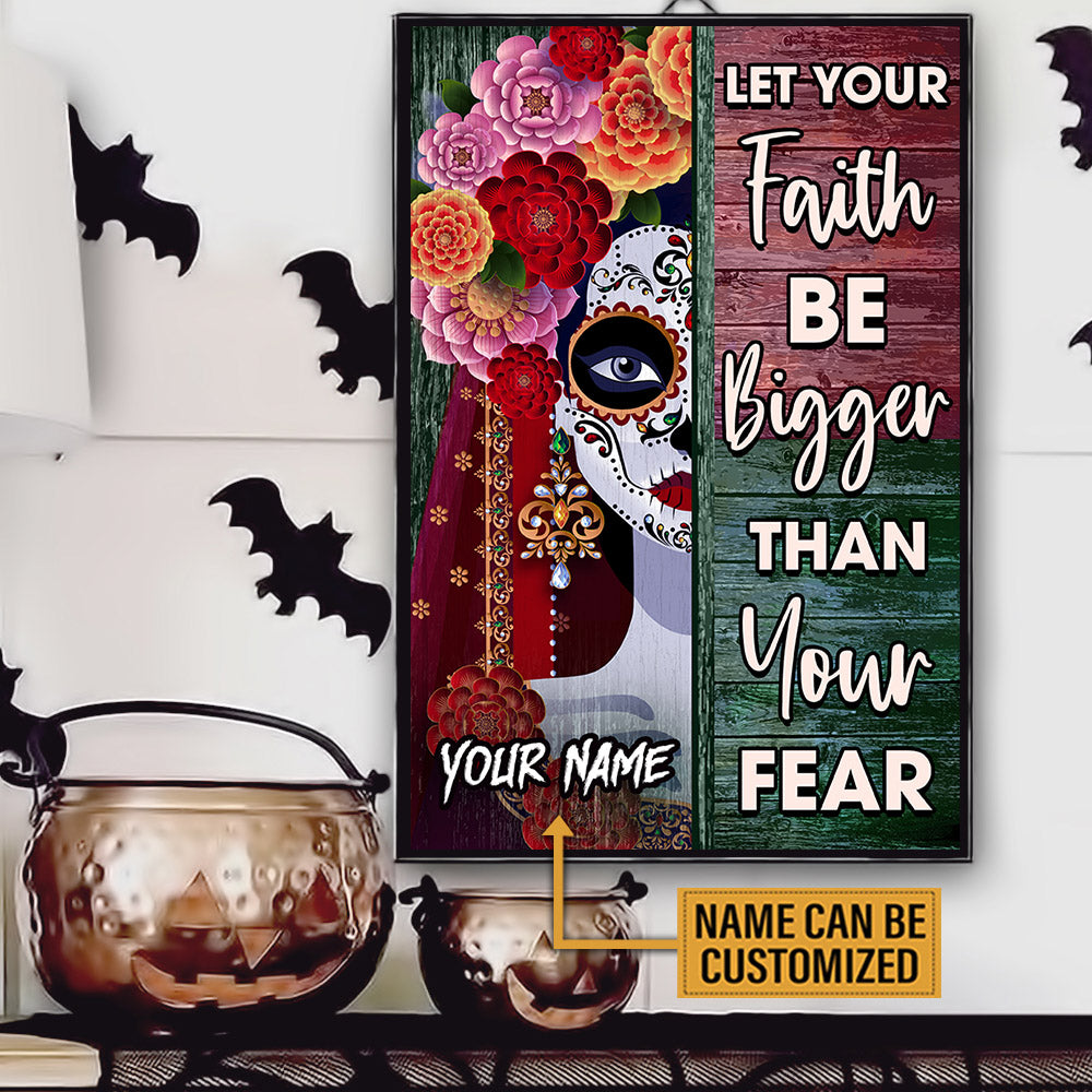 Personalized Let Your Faith Be Bigger Than Your Fear Day Of The Dead Poster & Canvas