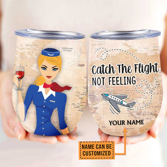 Personalized Flight Attendant Catch The Flight Not Feeling Wine Tumbler