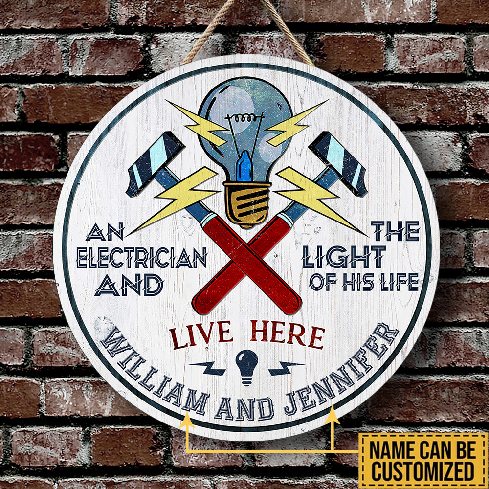 Personalized An Electrician And The Light Of His Life Live Here Wood Round Sign