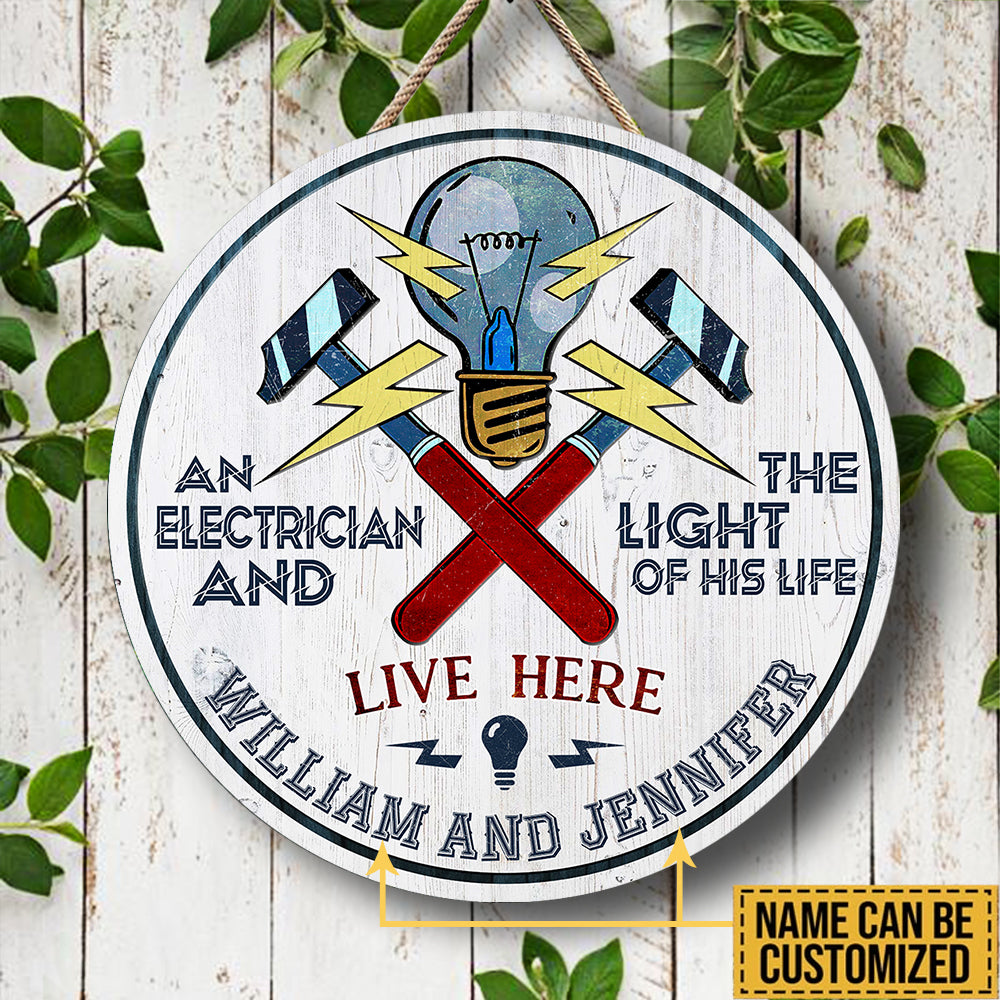 Personalized An Electrician And The Light Of His Life Live Here Wood Round Sign