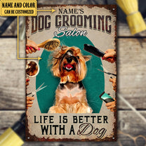 Personalized Dog Grooming Salon Life Is Better With A Dog Metal Sign