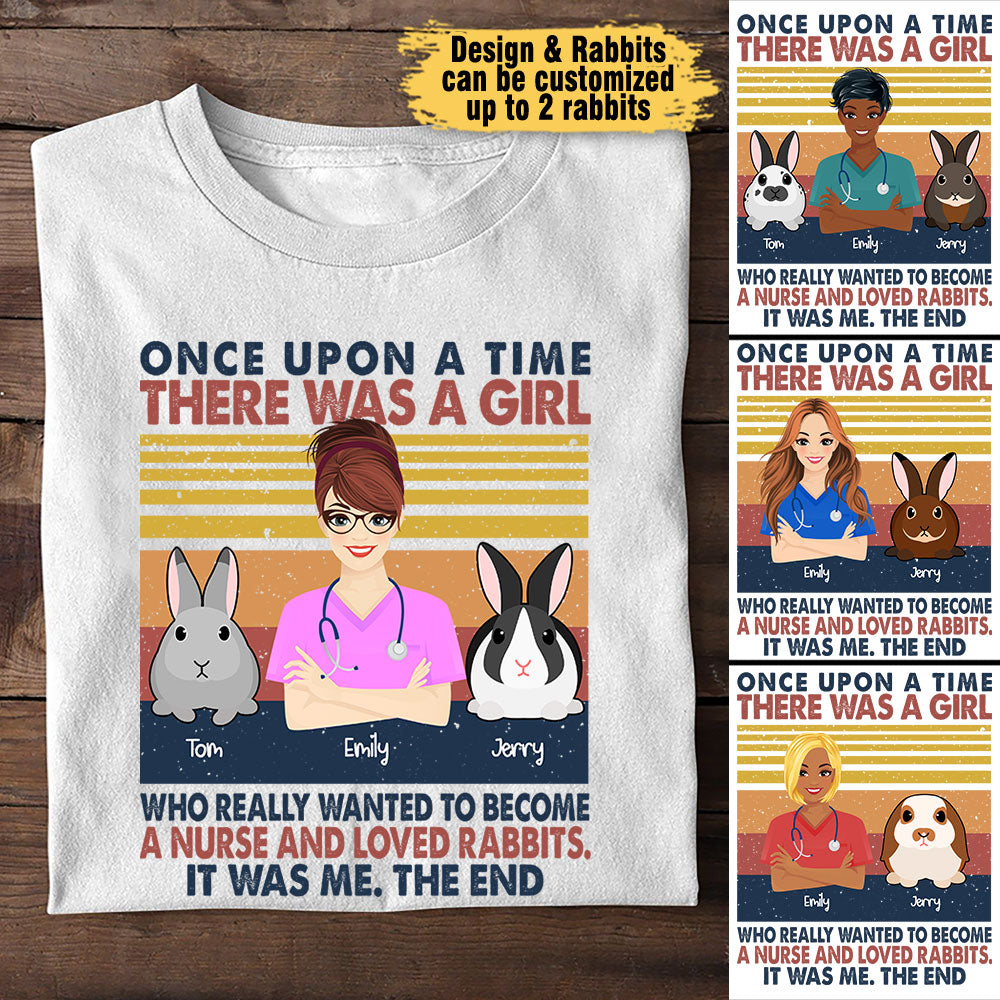 Once Upon A Time There Was A Girl Who Really Wanted To Become A Nurse And Loved Rabbits - Personalized Nurse Shirt