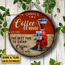 Personalized Coffee House The Best Time To Drink Coffee Is Now Wood Round Sign