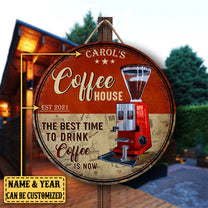 Personalized Coffee House The Best Time To Drink Coffee Is Now Wood Round Sign