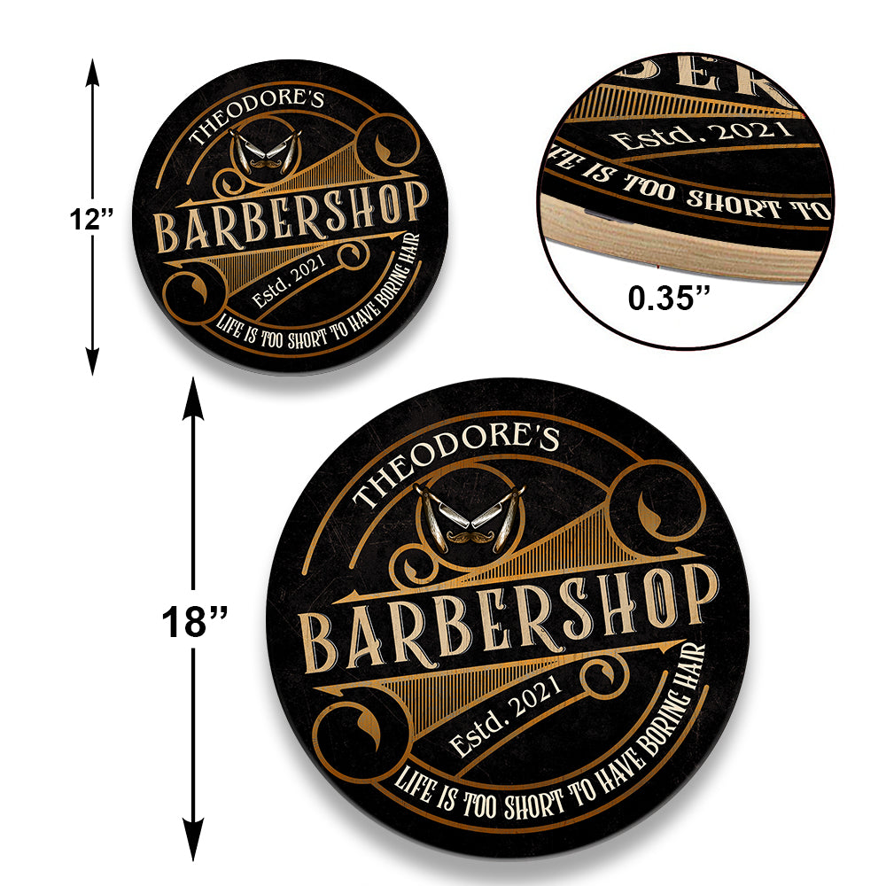 Personalized Life Is Too Short Too Have Boring Hair Barber Shop Wood Round Sign