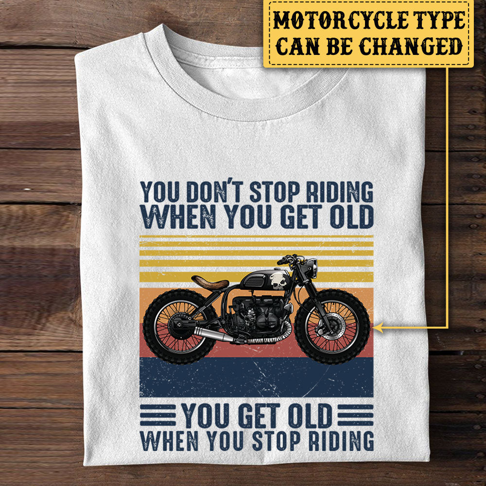 Personalized You Don't Stop Riding When You Get Old Motorcycle Shirt