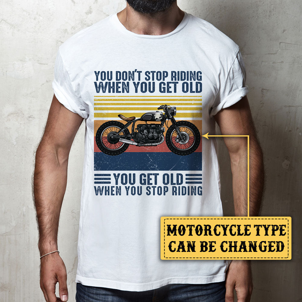 Personalized You Don't Stop Riding When You Get Old Motorcycle Shirt