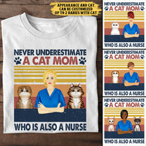 Never Underestimate A Cat Mom Who Is Also A Nurse - Personalized Shirt