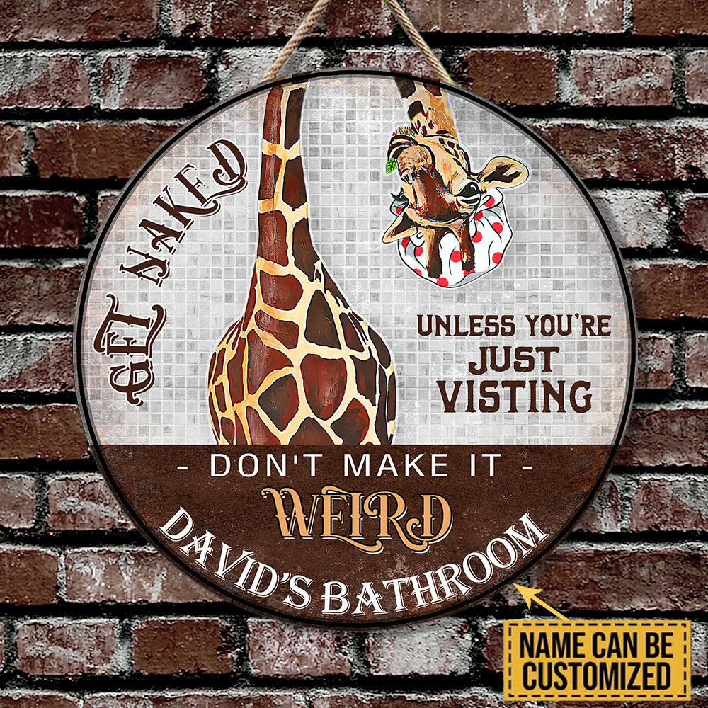 Personalized Giraffe Bathroom Get Naked Unless You're Just Visiting Don't Make It Weird Wood Round Sign