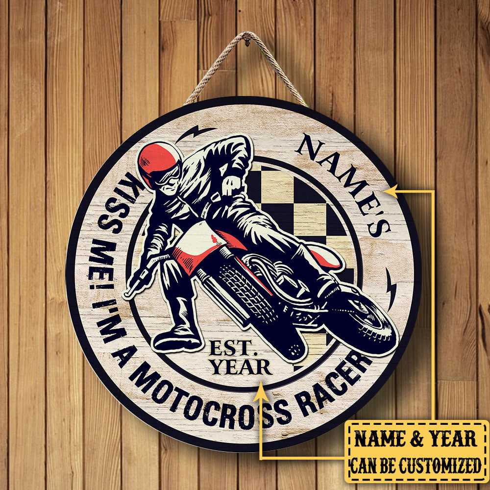 Personalized Kiss Me! I'm A Motocross Racer Wood Round Sign