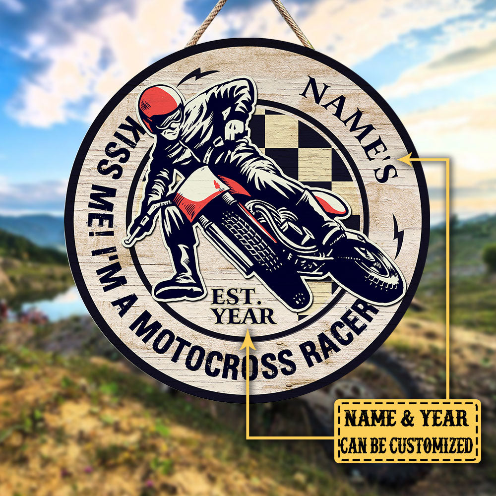 Personalized Kiss Me! I'm A Motocross Racer Wood Round Sign