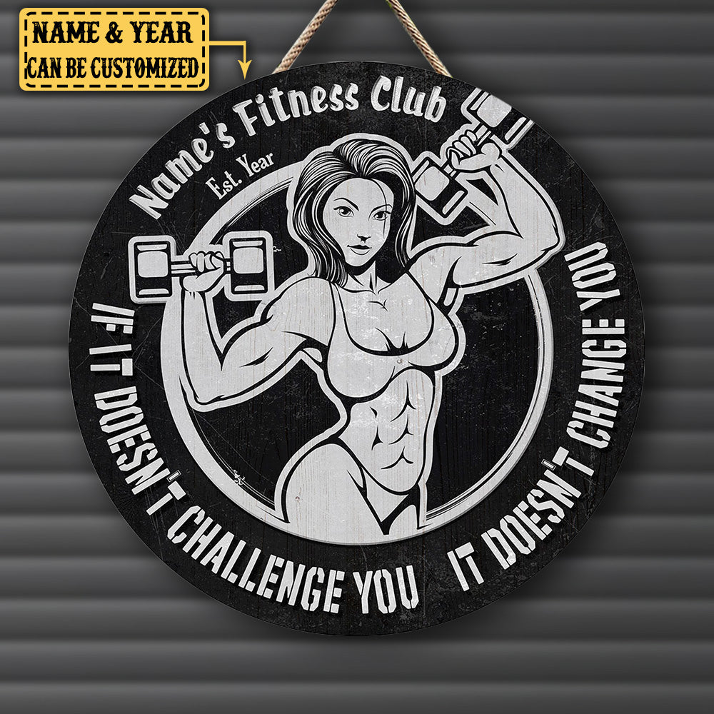 Personalized Fitness Club If It Doesn't Challenge You It Doesn't Change You Wood Round Sign