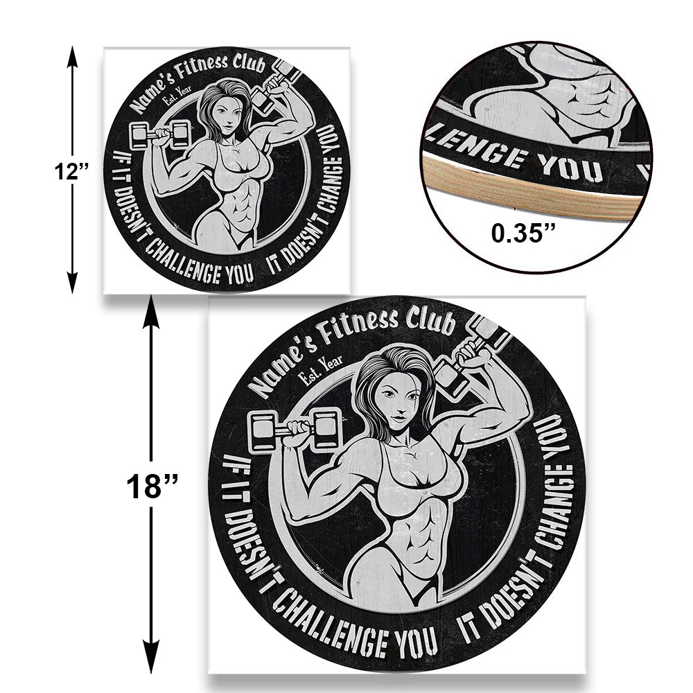 Personalized Fitness Club If It Doesn't Challenge You It Doesn't Change You Wood Round Sign