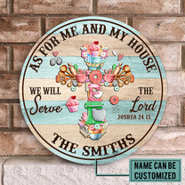 Personalized As For Me And My House We Will Serve The Lord Baking Wood Round Sign