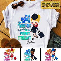 Personalized In A World Full Of Princesses Be A Flight Attendant Shirt