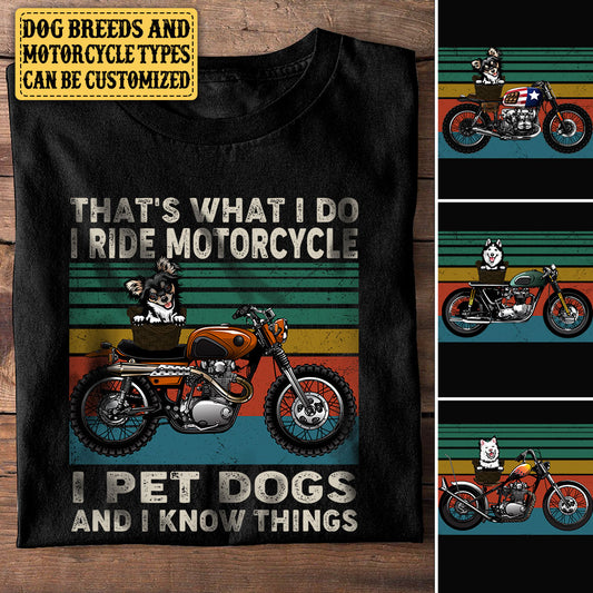 Personalized That's What I Do I Ride Motorcycle I Pet Dogs And I Know Things Shirt