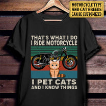 Personalized That's What I Do I Ride Motorcycle I Pet Cats And I Know Things Shirt