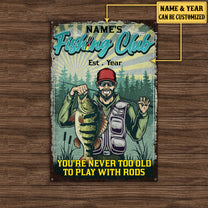 Personalized Fishing Club You're Never Too Old To Play With Rods Metal Sign