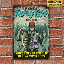 Personalized Fishing Club You're Never Too Old To Play With Rods Metal Sign