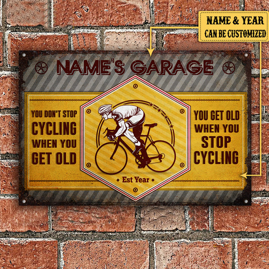 Personalized You Don't Stop Cycling When You Get Old You Get Old When You Stop Cycling Metal Sign Metal Sign