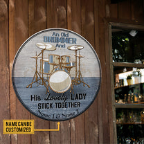 Personalized An Old Drummer And His Lovely Lady Stick Together Wood Round Sign