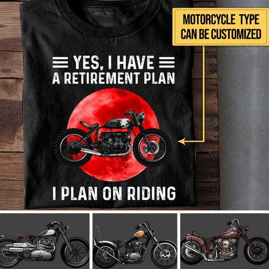 Personalized Yes I Have A Retirement Plan I PLan On Riding Motorcycle Shirt