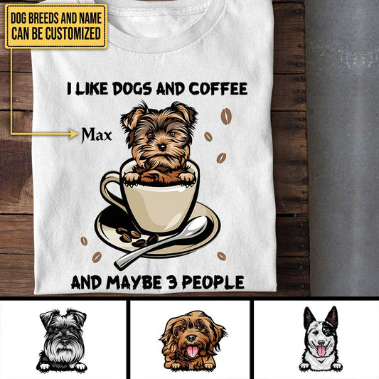 Personalized I Like Dogs And Coffee And Maybe 3 People Shirt