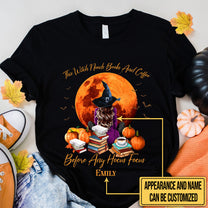 Personalized This Witch Needs Books And Coffee Before Any Hocus Focus Halloween Shirt