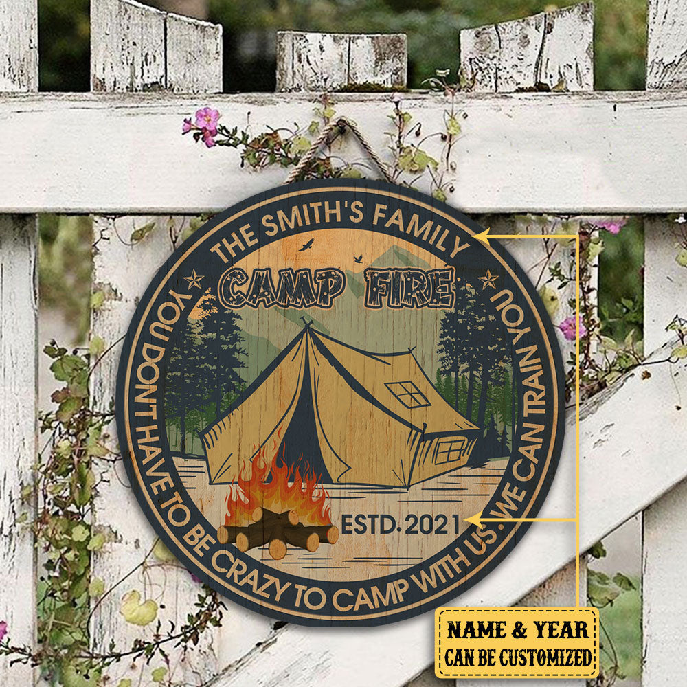 Personalized You Don't Have To Be Crazy To Camp With Us We Can Train You Camping Wood Round Sign