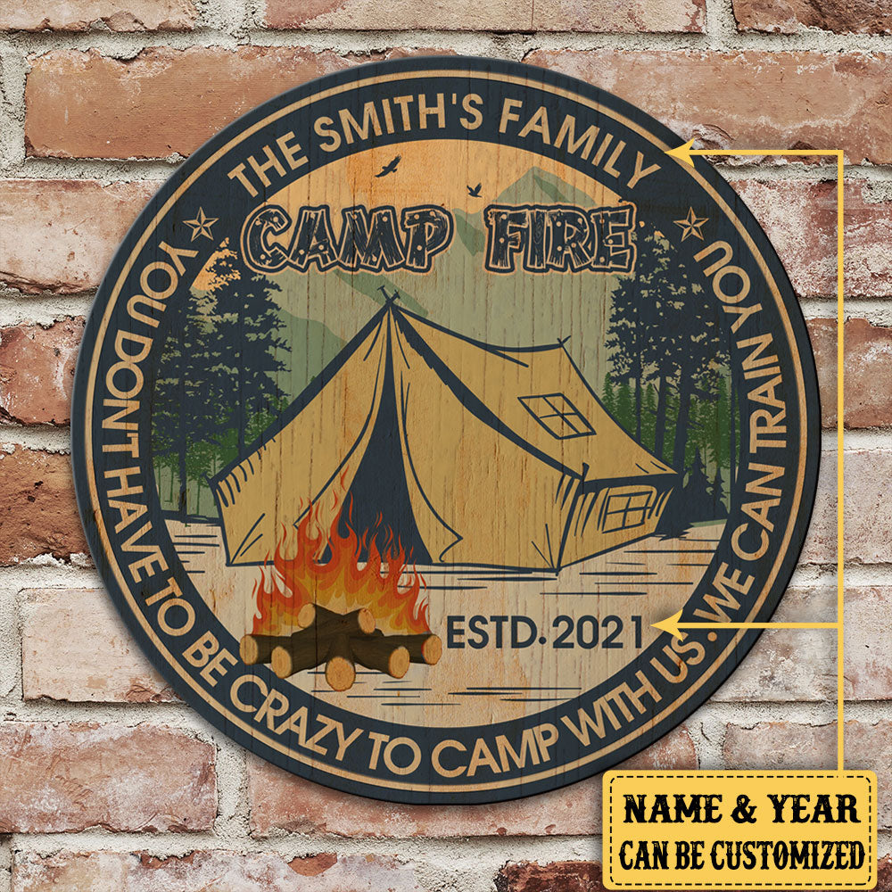 Personalized You Don't Have To Be Crazy To Camp With Us We Can Train You Camping Wood Round Sign